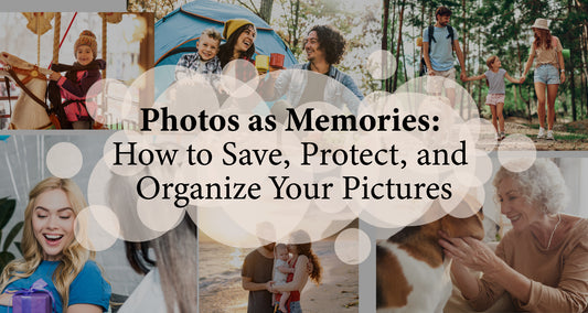 Photos as Memories: How to Save, Protect, and Organize Your Pictures